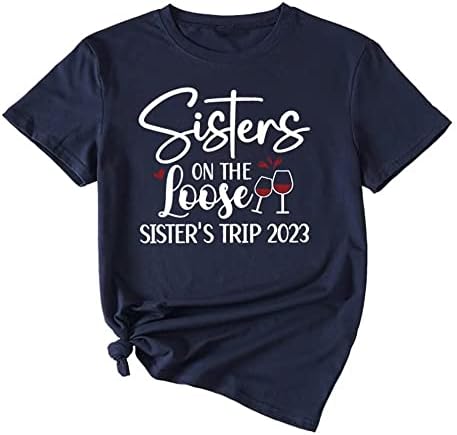Сестри На свобода Sister ' s Trip 2023 Женска Тениска Годишна Ежедневна Риза С кръгло деколте с Модерна Тениска Блузи С
