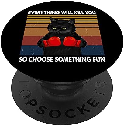 Всички Ще те убия, Така че Изберете нещо Забавно, Смешно Котка PopSockets С Възможност за смяна на PopGrip
