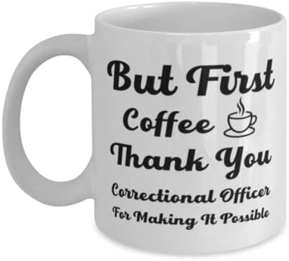 Чаша за служител на изправителната институция, Но първо кафе. Благодаря Ви, Служител на Изправителната институция, За