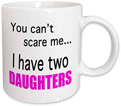 3дРоуз Эвадан - Забавни цитати - не можеш да ме плаши, аз имам две дъщери - Чаши (mug_112253_1)